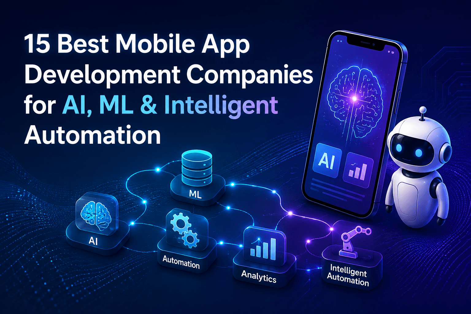 15 Best Mobile App Development Companies for AI, ML & Intelligent Automation